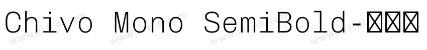 Chivo Mono SemiBold字体转换